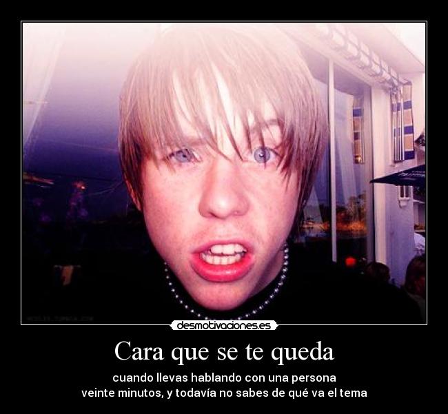 Cara que se te queda -