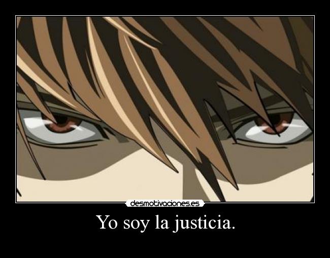 Yo soy la justicia. -