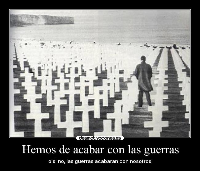Hemos de acabar con las guerras - 