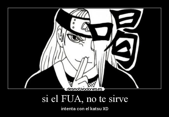 carteles deidara fua katsu desmotivaciones