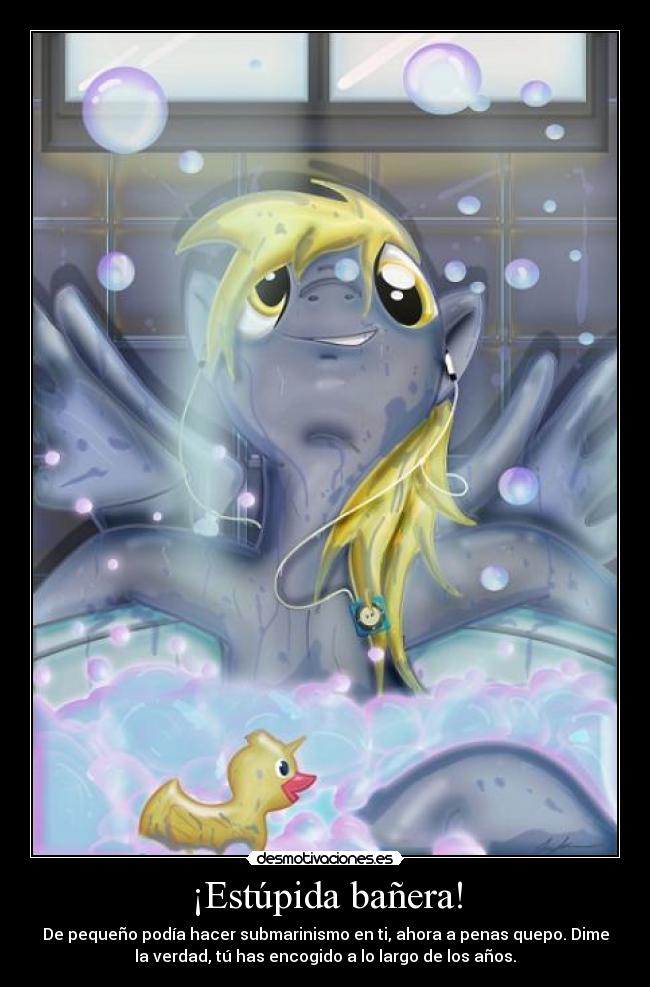¡Estúpida bañera! -