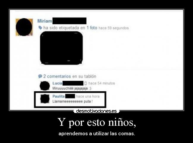 Y por esto niños, - aprendemos a utilizar las comas.