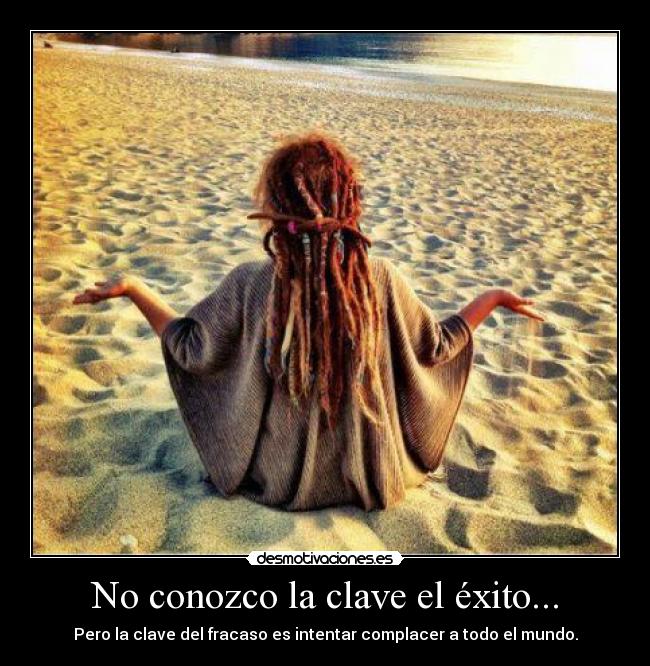No conozco la clave el éxito... - 