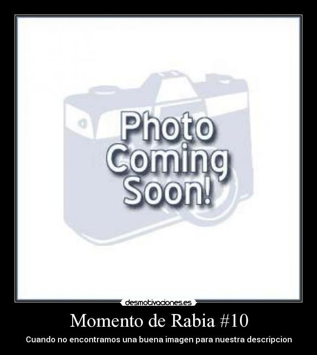 Momento de Rabia #10 - Cuando no encontramos una buena imagen para nuestra descripcion
