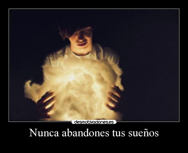 Nunca abandones tus sueños -