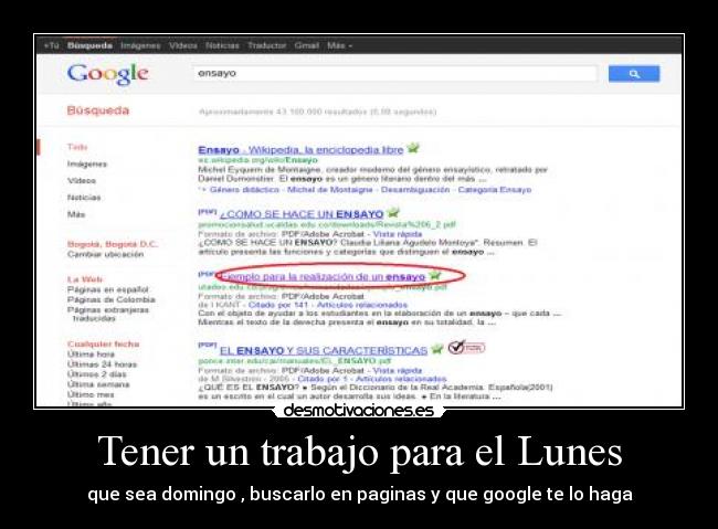 Tener un trabajo para el Lunes - que sea domingo , buscarlo en paginas y que google te lo haga