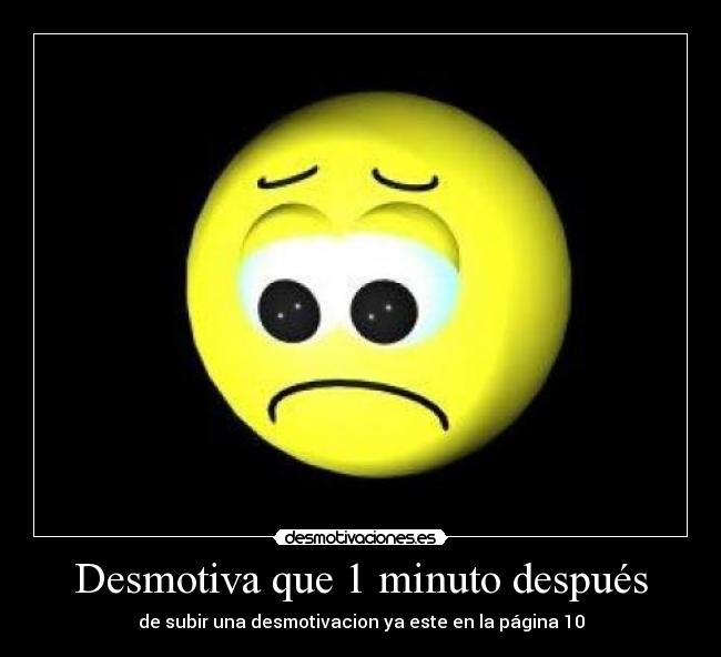 Desmotiva que 1 minuto después -