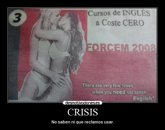 CRISIS - No saben ni que reclamos usar.