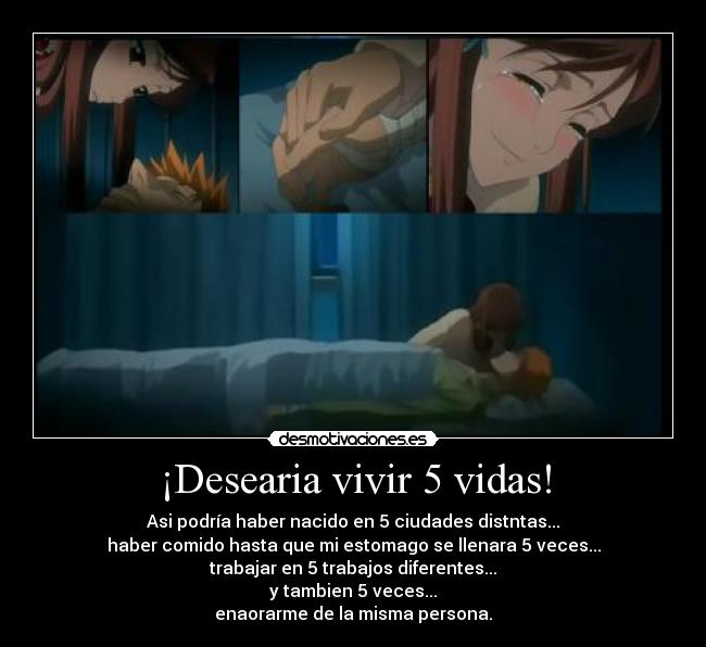 ¡Desearia vivir 5 vidas! -