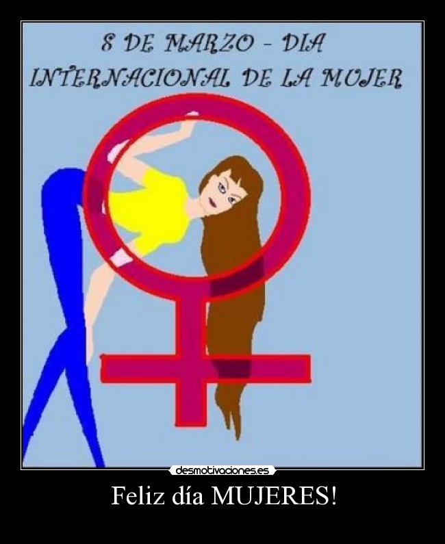 Feliz día MUJERES! -