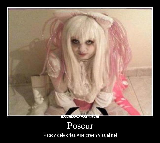 Poseur - Peggy dejo crias y se creen Visual Kei
