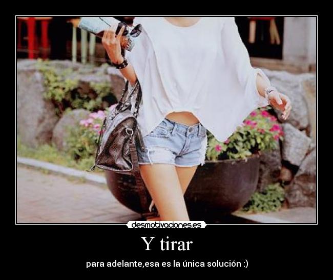 Y tirar - para adelante,esa es la única solución :)