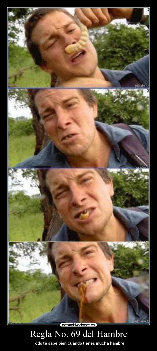 Regla No. 69 del Hambre - Todo te sabe bien cuando tienes mucha hambre