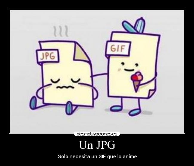 Un JPG - Solo necesita un GIF que lo anime