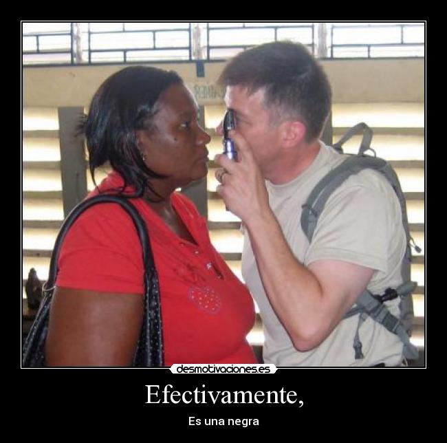 Efectivamente, - Es una negra