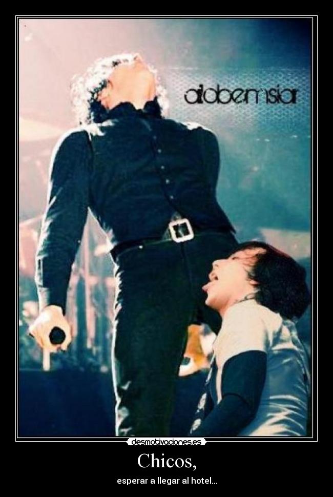 Chicos, - esperar a llegar al hotel...