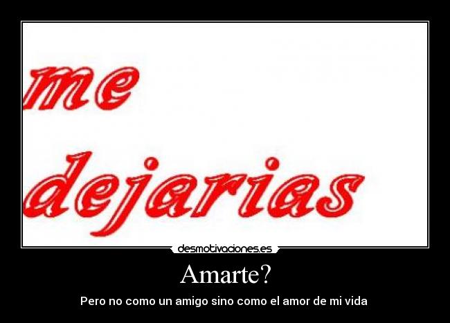 Amarte? -