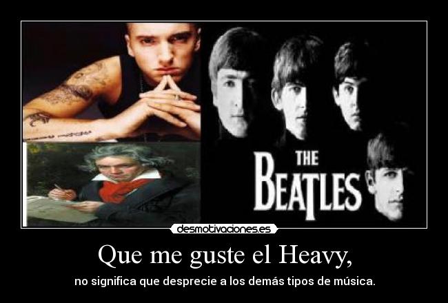 Que me guste el Heavy, - 