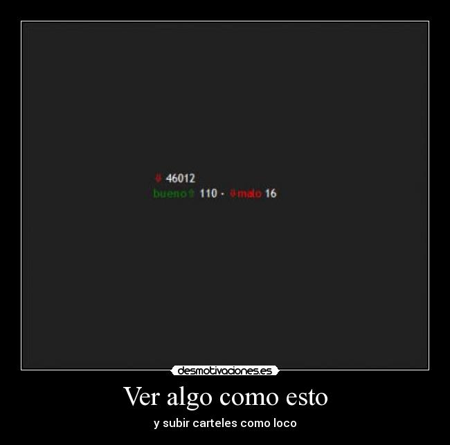 Ver algo como esto - y subir carteles como loco