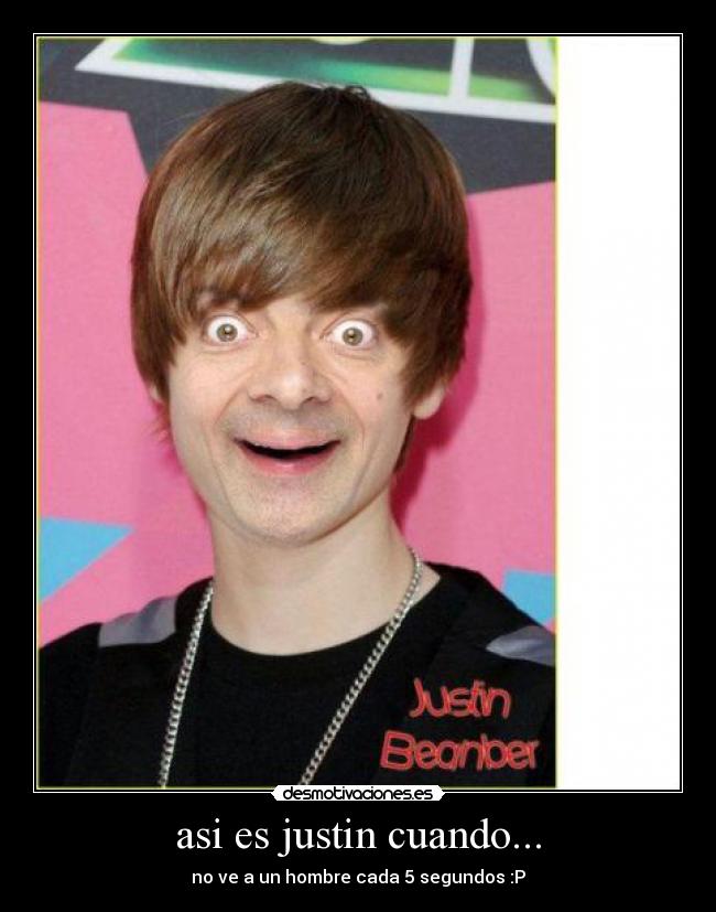 asi es justin cuando... - 