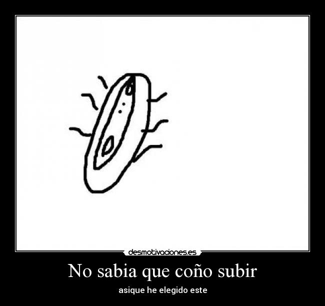 No sabia que coño subir - 
