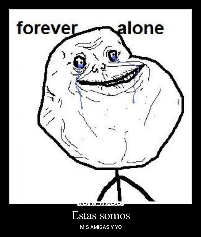 Estas somos - MIS AMIGAS Y YO