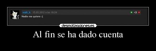 Al fin se ha dado cuenta - 