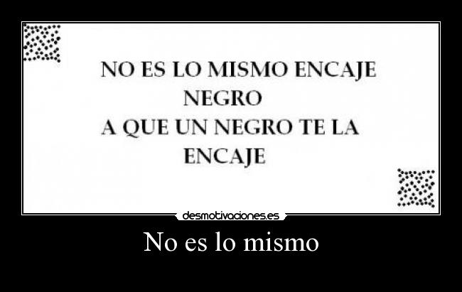 No es lo mismo -