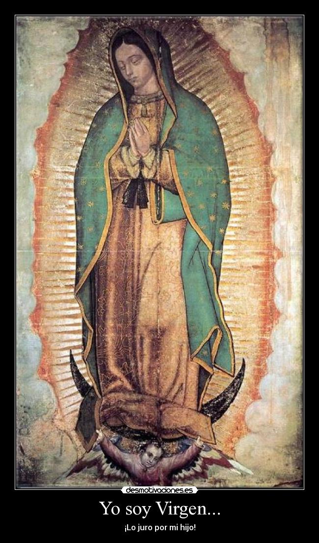 Yo soy Virgen... - ¡Lo juro por mi hijo!