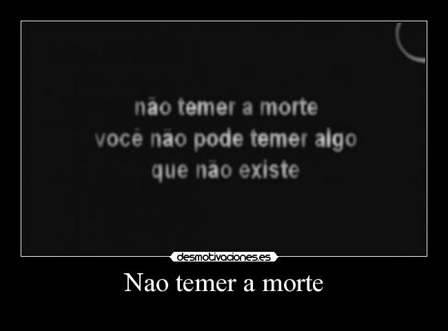 Nao temer a morte - 