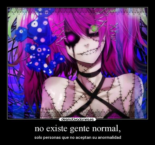 no existe gente normal, - 