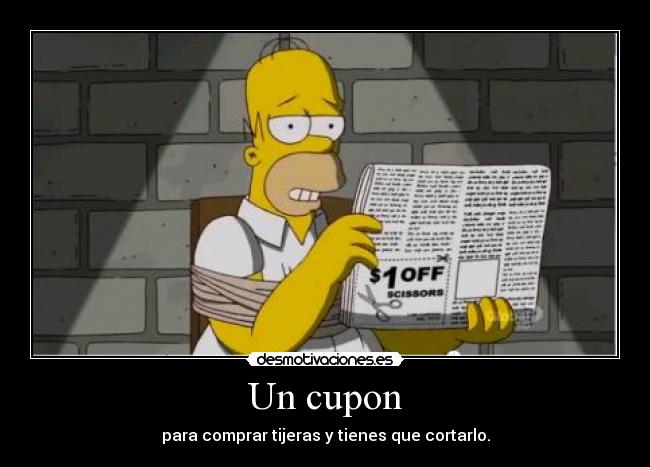 Un cupon - para comprar tijeras y tienes que cortarlo.