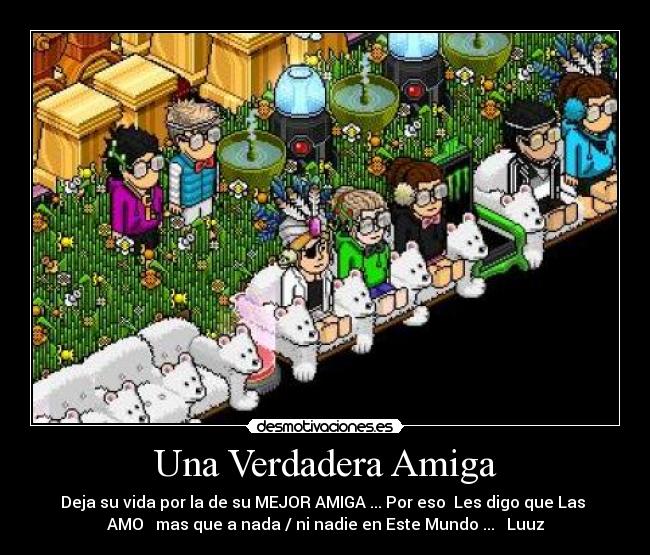 Una Verdadera Amiga - Deja su vida por la de su MEJOR AMIGA ... Por eso Les digo que Las
AMO ♥ mas que a nada / ni nadie en Este Mundo ... ♥♥Luuz