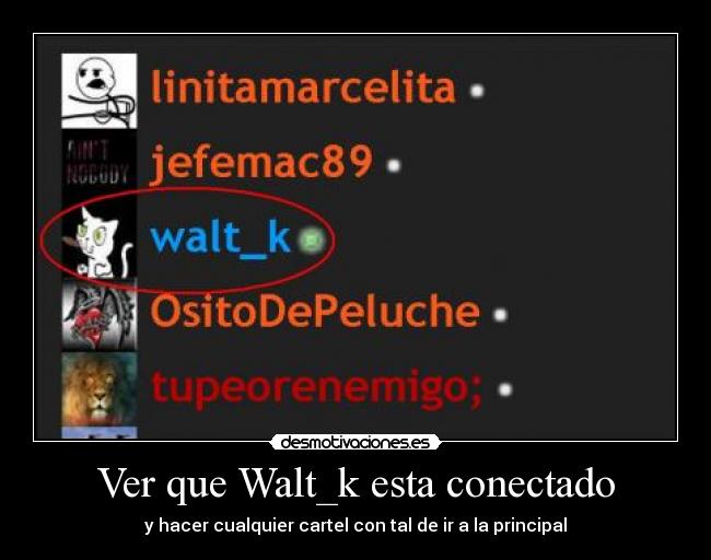 Ver que Walt_k esta conectado - y hacer cualquier cartel con tal de ir a la principal