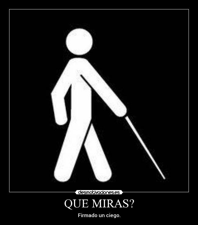 QUE MIRAS? - 