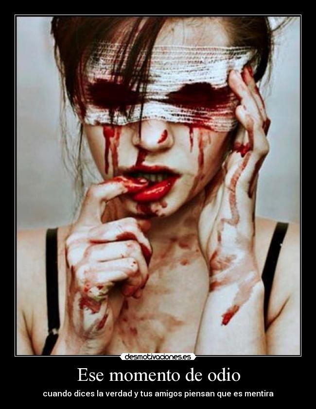 Ese momento de odio - cuando dices la verdad y tus amigos piensan que es mentira