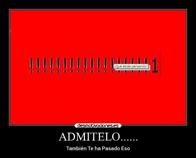 ADMITELO...... -