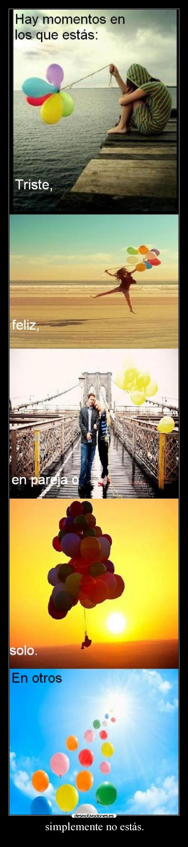 simplemente no estás. - 