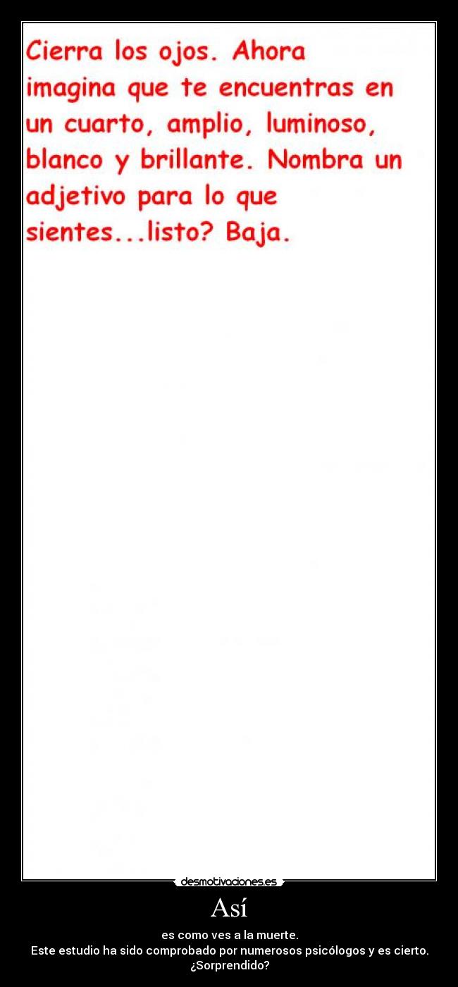 Así - es como ves a la muerte.
Este estudio ha sido comprobado por numerosos psicólogos y es cierto.
¿Sorprendido?
