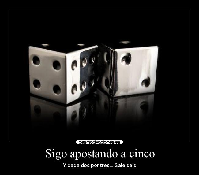 Sigo apostando a cinco - 
