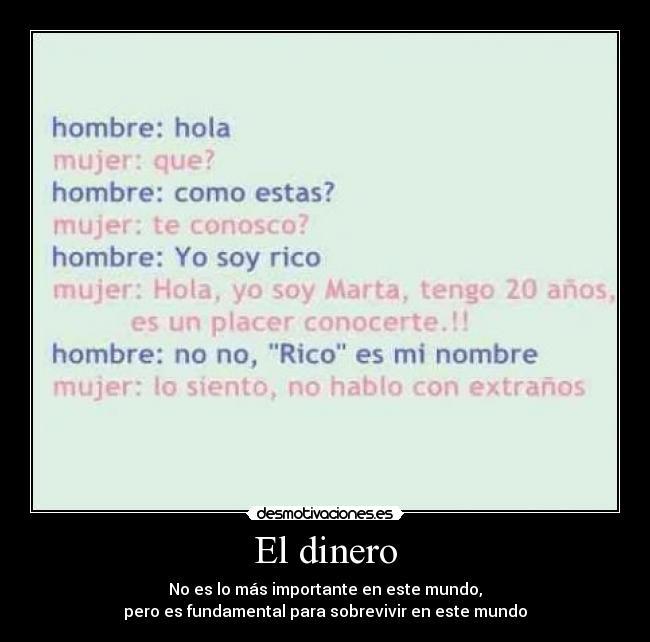 El dinero - No es lo más importante en este mundo,
pero es fundamental para sobrevivir en este mundo