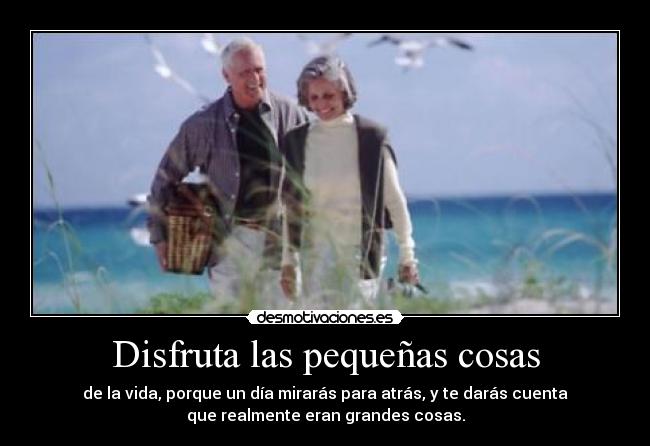Disfruta las pequeñas cosas -