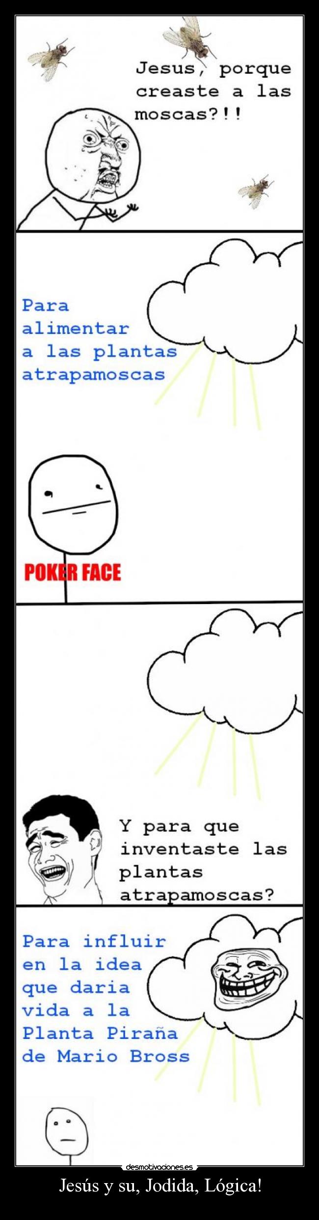 Jesús y su, Jodida, Lógica! -