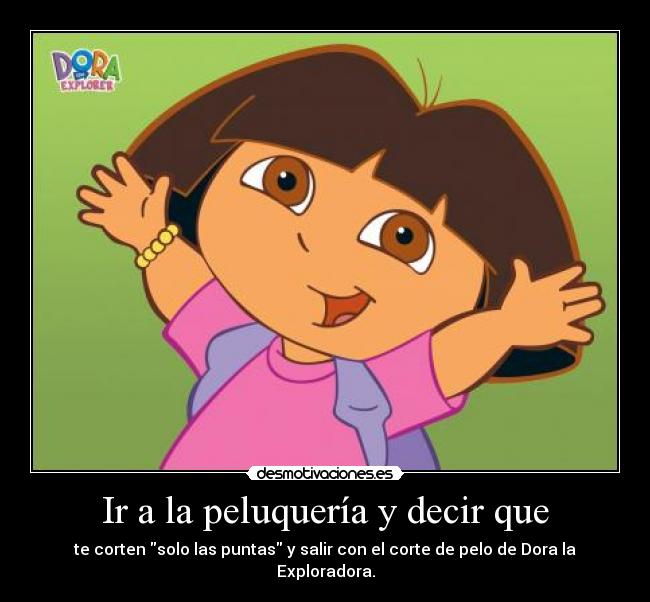 Ir a la peluquería y decir que -