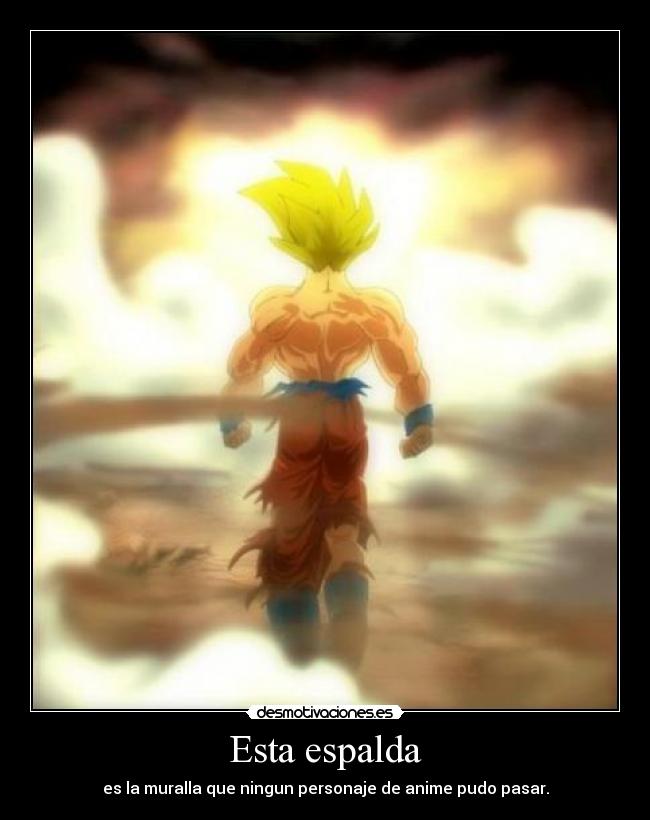 Esta espalda - es la muralla que ningun personaje de anime pudo pasar.