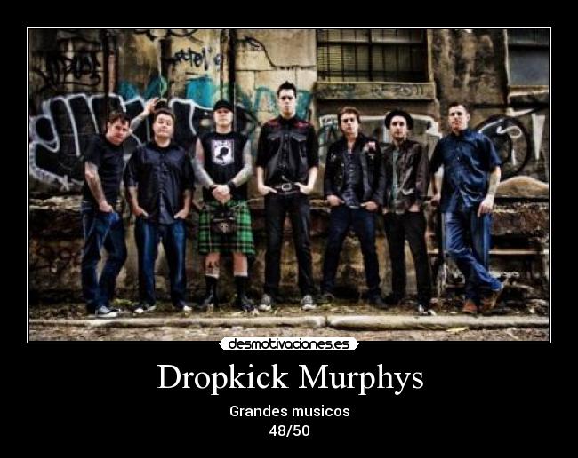 Dropkick Murphys - Grandes musicos
48/50