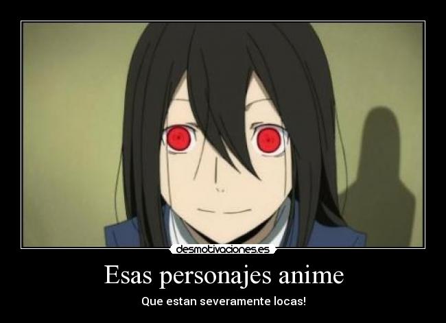 Esas personajes anime - Que estan severamente locas!