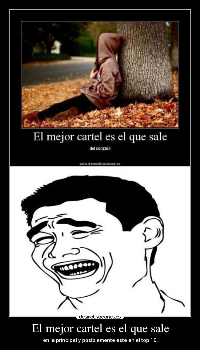 El mejor cartel es el que sale - en la principal y posiblemente este en el top 10.