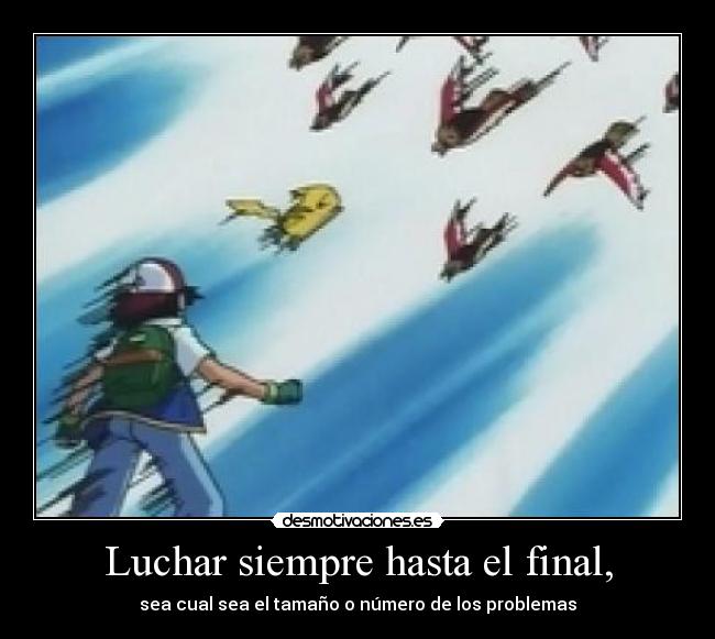 Luchar siempre hasta el final, - 