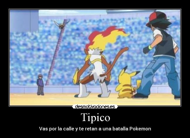 Tipico - Vas por la calle y te retan a una batalla Pokemon